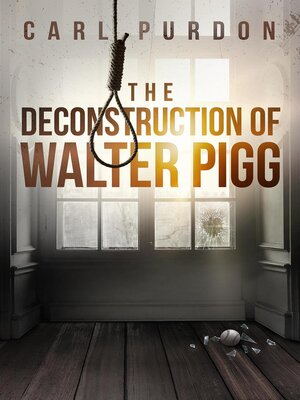 cover image of The Deconstruction of Walter Pigg